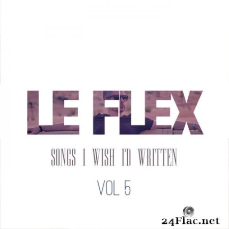 Le Flex - Songs I Wish I'd Written: Vol. 5 (2023) Hi-Res