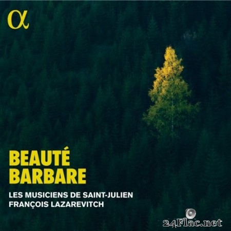 Les Musiciens de Saint-Julien & François Lazarevitch - Beauté barbare (2023) Hi-Res