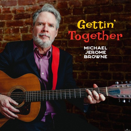 Michael Jerome Browne - Gettin&#039; Together (2023) Hi-Res