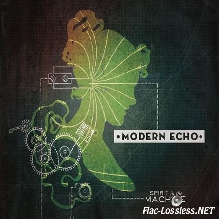 Modern Echo - Spirtit In The Machine (2011) FLAC (tracks)