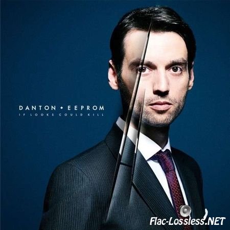Danton Eeprom - If Looks Could Kill (2014) FLAC (tracks + .cue)