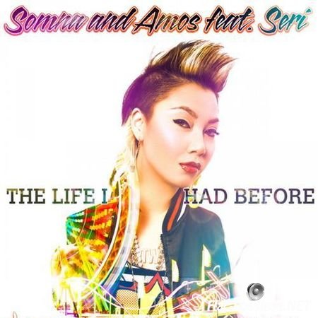 Somna And Amos feat. Seri - The Life I Had Before (2013) FLAC (tracks)