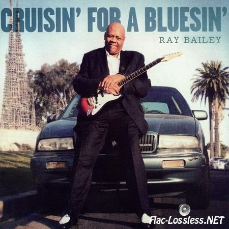 Ray Bailey - Cruisin' For A Bluesin' (2012) FLAC (image + .cue)