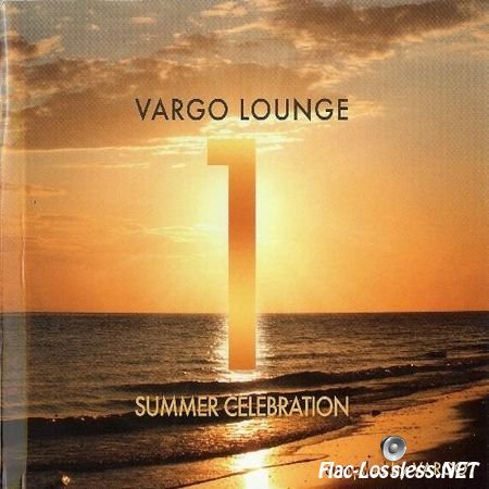 VA - Vargo Lounge Summer Celebration 1 (2013) FLAC (image + .cue)