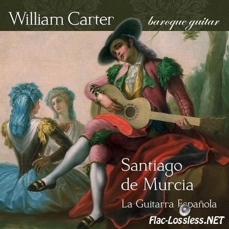 William Carter - La Guitarra Espanola - The Music of Santiago de Murcia (2007) FLAC (tracks)