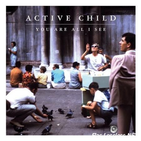 Active Child - You Are All I See (2011) FLAC (tracks + .cue)