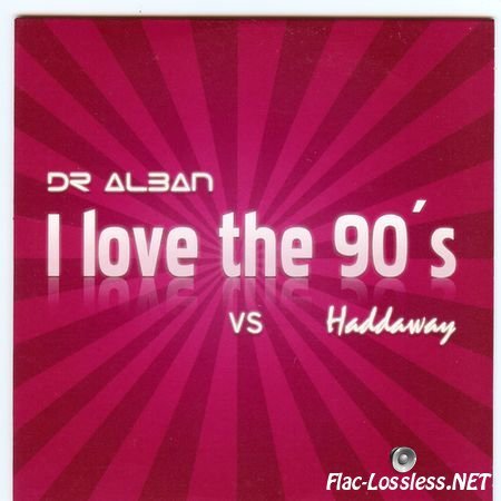 Dr. Alban vs. Haddaway - I Love The 90s (2008) FLAC (image + .cue)