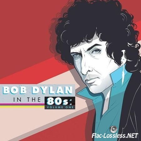 VA - Bob Dylan in the 80's. Volume One (2014) FLAC (tracks + .cue)