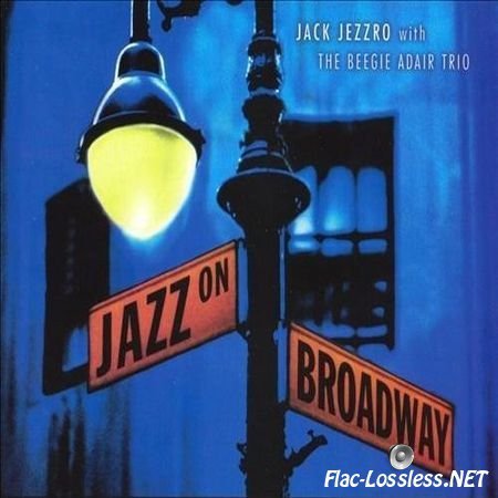 Jack Jezzro with The Beegie Adair Trio - Jazz on Broadway (2005) FLAC (image + .cue)