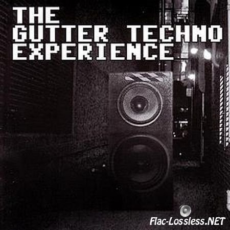 VA - The Gutter Techno Experience (2005) FLAC (tracks+.cue)