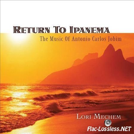 Lori Mechem - Return to Ipanema: The Music of Antonio Carlos Jobim (2009) FLAC (image + .cue)