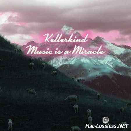 Kellerkind - Music Is a Miracle (2013) FLAC (tracks + .cue)
