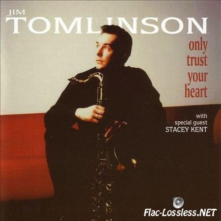 Jim Tomlinson - Only Trust Your Heart (2000) FLAC (image + .cue)