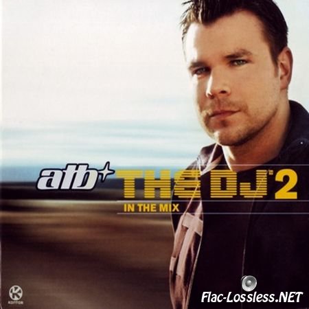ATB & VA - The DJ 2 In the mix (2004) FLAC (tracks + .cue)