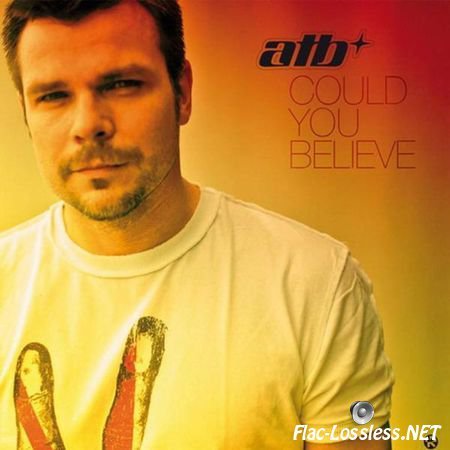 ATB - Could You Believe (2010) FLAC (tracks)