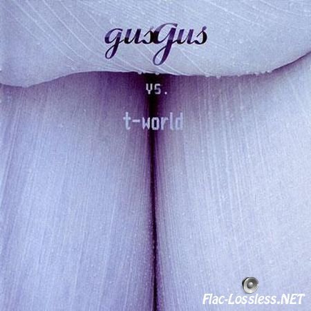 GusGus & T-World - GusGus vs. T-World (2000) FLAC (tracks + .cue)