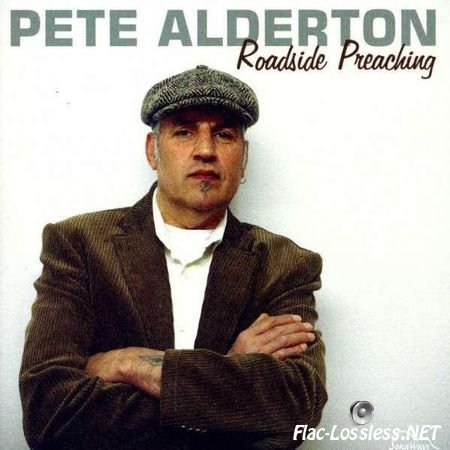 Pete Alderton - Roadside Preaching (2013) FLAC (tracks)
