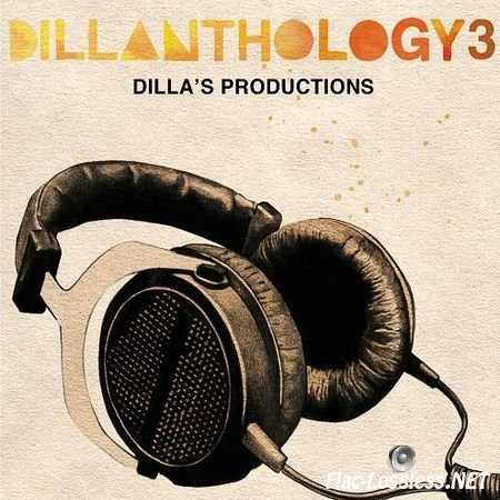 J Dilla - Dillanthology, Vol. 3: Dilla's Productions (2009) FLAC (tracks + .cue)