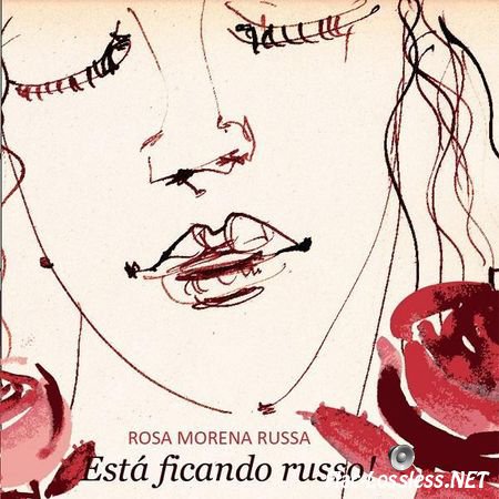 Rosa Morena Russa - Esta Ficando Russo! (2013) FLAC (image + .cue)