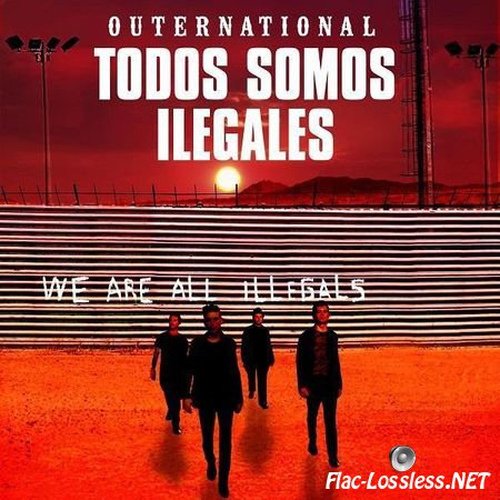 Outernational - Todos Somos Ilegales: We Are All Illegals (2011) FLAC (tracks)