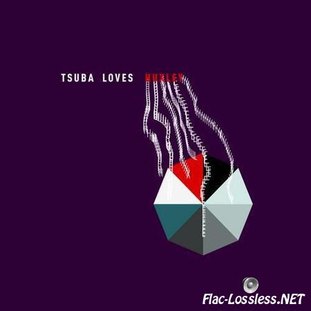 Huxley - Tsuba Loves...Huxley (2013) FLAC (tracks)