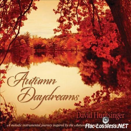 David Huntsinger - Autumn Daydreams: A melodic instrumental journey inspired by the Autumn splendor of New England (2013) FLAC (image + .cue)