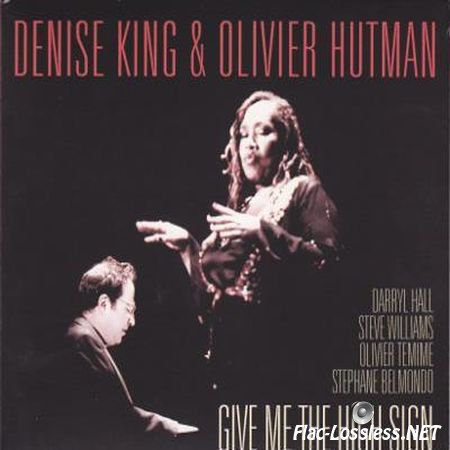 Denise King & Olivier Hutman - Give Me The High Sign (2013) FLAC (tracks + .cue)