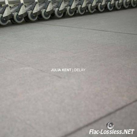 Julia Kent - Delay (2007) FLAC (tracks + .cue)