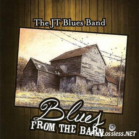 The JT Blues Band - Blues from the Barn (2014) FLAC (image + .cue)