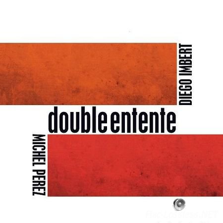 Diego Imbert & Michel Perez - Double Entente (2013) FLAC (image + .cue)