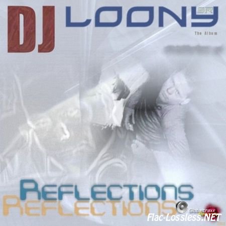 DJ Loony SR - Reflections (2007) FLAC (tracks)