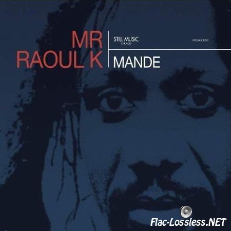Mr Raoul K - Mande (2012) FLAC (tracks + .cue)