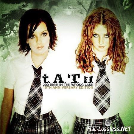 t.A.T.u.- 200 KM/H In The Wrong Lane (10th Anniversary Edition) (2012) FLAC (tracks + .cue)