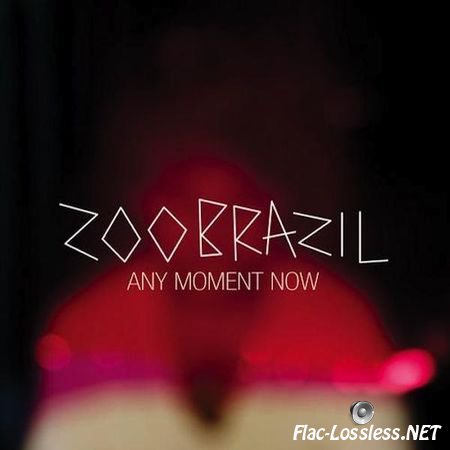 Zoo Brazil - Any Moment Now (2012) FLAC (image + .cue)
