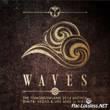 Dimitri Vegas & Like Mike & W&W - Waves (Tomorrowland 2014 Anthem) (2014) FLAC