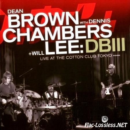 Dean Brown with Dennis Chambers + Will Lee - DBIII: Live At The Cotton Club Tokyo (2009) FLAC (image + .cue)