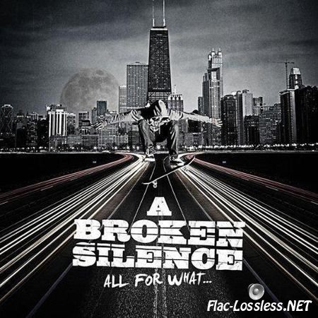 A Broken Silence - All For What... (Japanese Edition) (2010) FLAC (tracks + .cue)