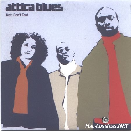 Attica Blues - Test. Don't Test (2002) FLAC