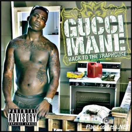 Gucci Mane - Back to the traphouse (2007) FLAC (tracks + .cue)