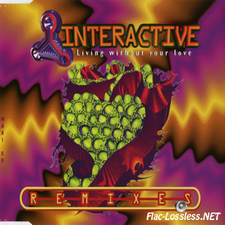Interactive - Living Without Your Love (Remixes) (1995) FLAC