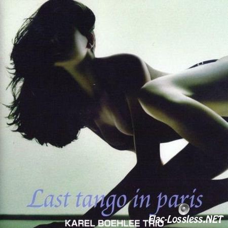Karel Boehlee Trio - Last Tango In Paris (2006) FLAC (tracks + .cue)