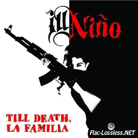 Ill Nino - Till Death, La Familia (2014) FLAC