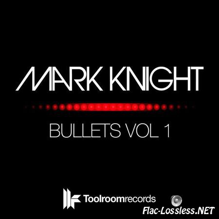 Mark Knight - Bullets Vol 1 (2010) FLAC (tracks)