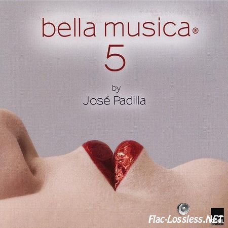 Jose Padilla & VA - Bella Musica Vol.1-5 (2004-2010) APE (image + .cue)