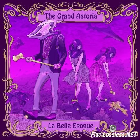 The Grand Astoria - La Belle Epoque (2014) FLAC