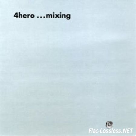 4hero - ...Mixing (2007) FLAC