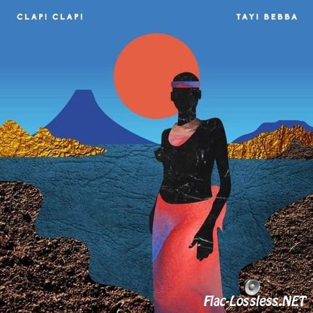 Clap! Clap! - Tayi Bebba (2014) FLAC