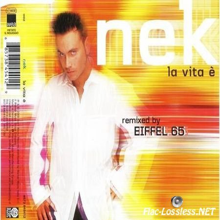 Nek - La Vita E (Remixed by Eiffel 65) (2000) FLAC (image + .cue)