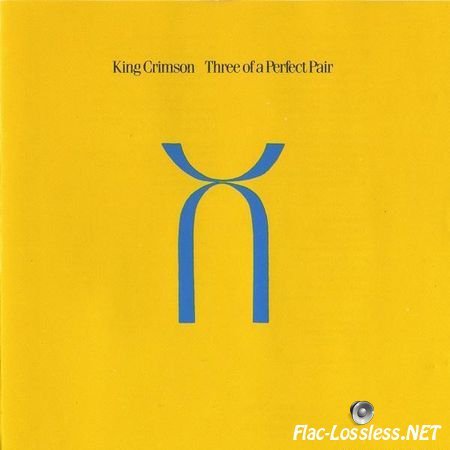 King Crimson - Three Of A Perfect Pair (1984) FLAC (image + .cue)