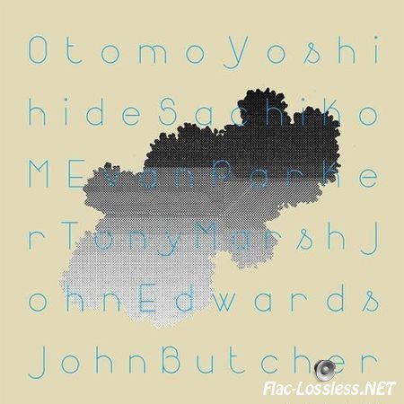 Otomo Yoshihide, Sachiko M, Evan Parker, John Edwards, Tony Marsh, John Butcher - Quintet/Sextet/Duo (2013) FLAC (tracks)